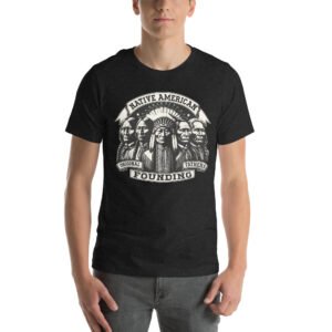 Native American Original Founding Father Unisex t-shirt