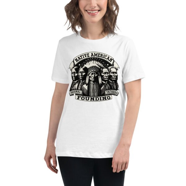 Indigenous Native American Original Founding Father Women's Relaxed T-Shirt - Image 7